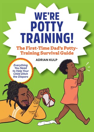 We're Potty Training!: The First-time Dad's Potty-training Survival Guide