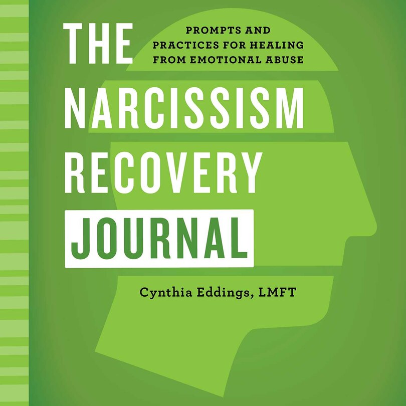 The Narcissism Recovery Journal: Prompts And Practices For Healing From Emotional Abuse