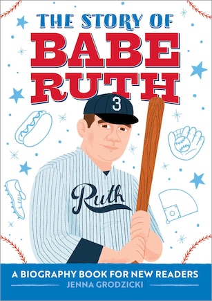 The Story of Babe Ruth: An Inspiring Biography for Young Readers