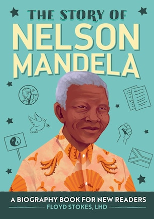 The Story of Nelson Mandela: An Inspiring Biography for Young Readers