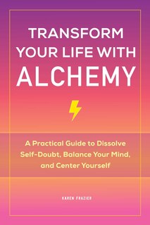 Front cover_Transform Your Life With Alchemy