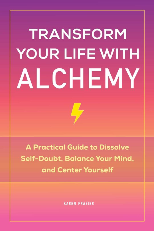 Front cover_Transform Your Life With Alchemy