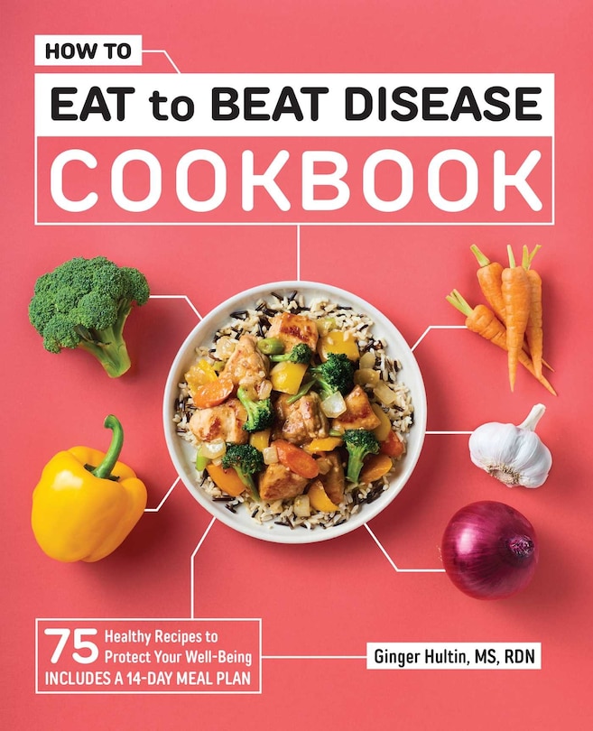 Front cover_How to Eat to Beat Disease Cookbook