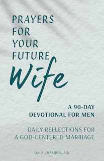 Couverture_Prayers For Your Future Wife: A 90-day Devotional For Men