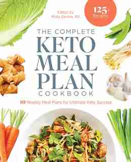 The Complete Keto Meal Plan Cookbook: 10 Weekly Meal Plans For Ultimate Keto Success by Molly Devine