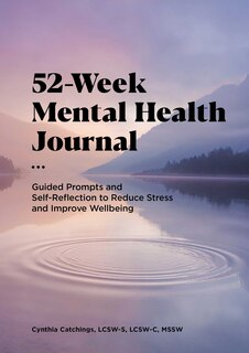 52-week Mental Health Journal: Guided Prompts And Self-reflection To Reduce Stress And Improve Wellbeing