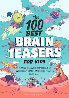 Front cover_The 100 Best Brain Teasers For Kids