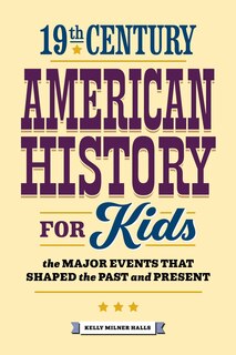 Front cover_19th Century American History For Kids