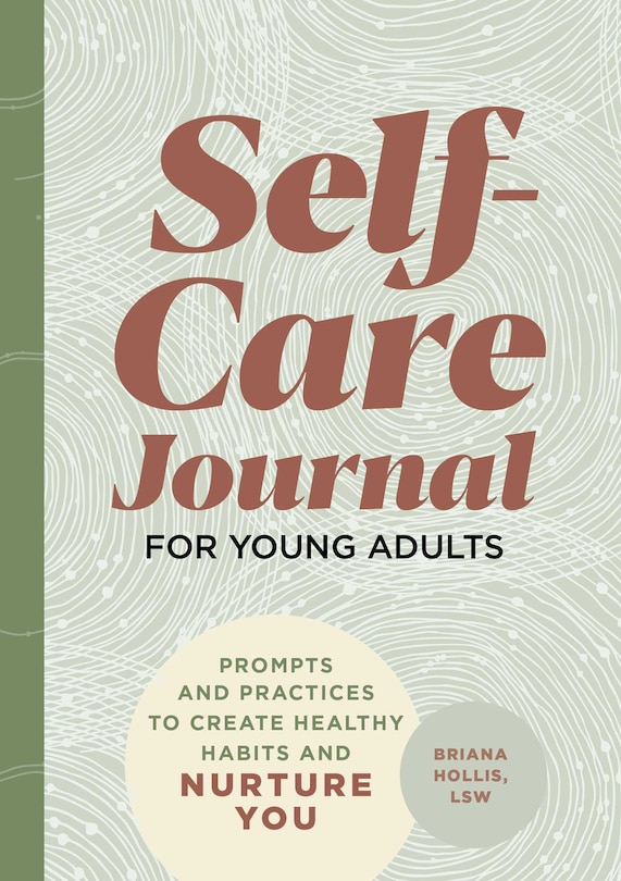 Self-care Journal For Young Adults: Prompts And Practices To Create Healthy Habits And Nurture You