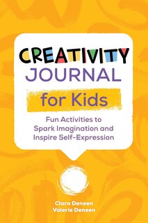 Creativity Journal For Kids: Fun Activities To Spark Imagination And Inspire Self-expression