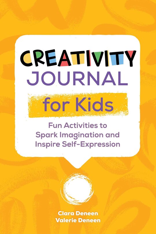 Creativity Journal For Kids: Fun Activities To Spark Imagination And Inspire Self-expression