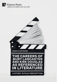 Front cover_The Careers of Burt Lancaster and Kirk Douglas as Referenced in Literature