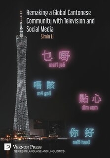 Front cover_Remaking a Global Cantonese Community with Television and Social Media
