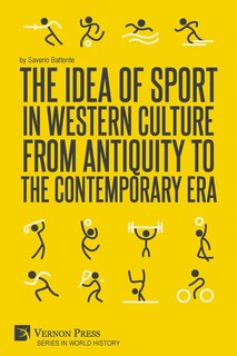 Front cover_The Idea of Sport in Western Culture from Antiquity to the Contemporary Era