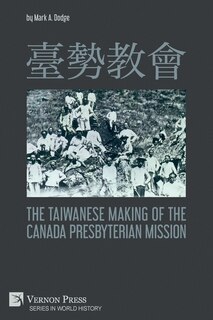 Couverture_臺勢教會 The Taiwanese Making of the Canada Presbyterian Mission