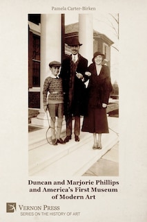 Couverture_Duncan and Marjorie Phillips and America's First Museum of Modern Art (Color)