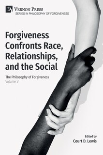 Front cover_Forgiveness Confronts Race, Relationships, and the Social