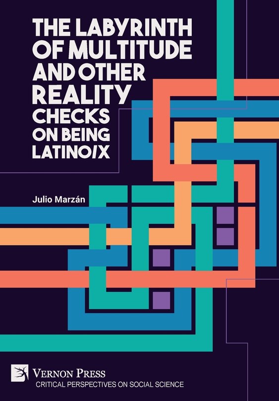 Front cover_The Labyrinth of Multitude and Other Reality Checks on Being Latino/x
