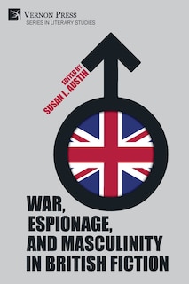 Couverture_War, Espionage, and Masculinity in British Fiction