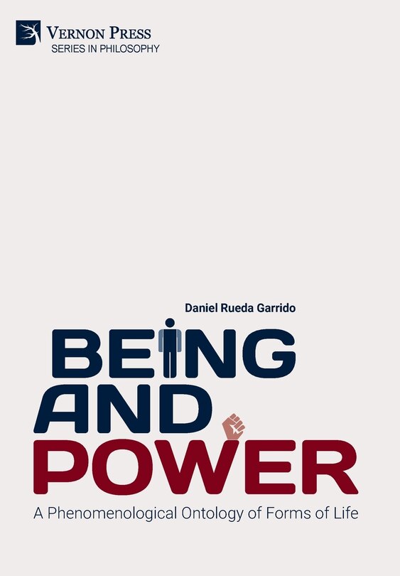Front cover_Being and Power. A Phenomenological Ontology of Forms of Life