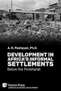 Development in Africa's Informal Settlements: Below the Proletariat