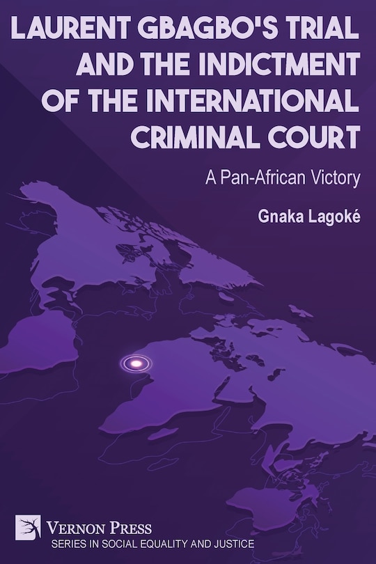 Couverture_Laurent Gbagbo's Trial and the Indictment of the International Criminal Court
