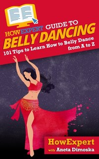 Front cover_HowExpert Guide to Belly Dancing