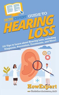 Couverture_HowExpert Guide to Hearing Loss