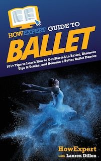 Couverture_HowExpert Guide to Ballet