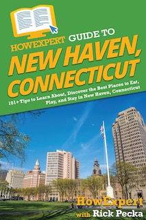 Couverture_HowExpert Guide to New Haven, Connecticut