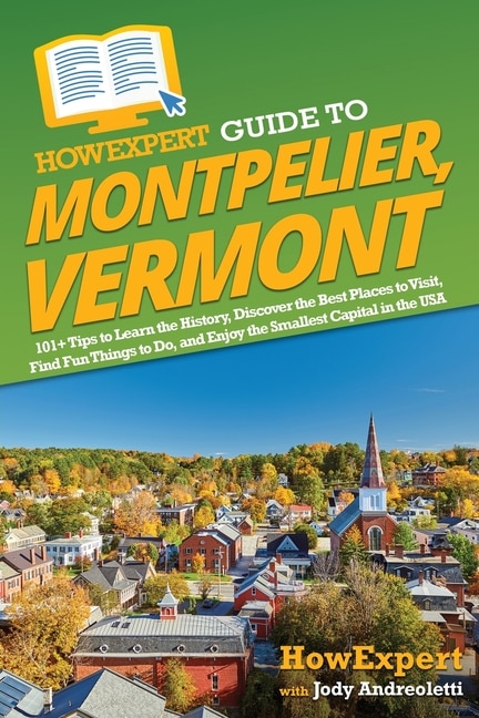 Front cover_HowExpert Guide to Montpelier, Vermont