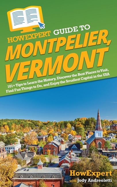 Front cover_HowExpert Guide to Montpelier, Vermont