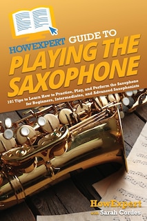 Front cover_HowExpert Guide to Playing the Saxophone