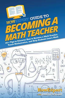 Front cover_HowExpert Guide to Becoming a Math Teacher