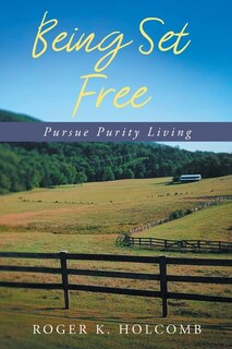 Being Set Free: Pursue Purity Living