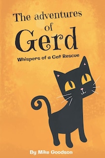 The Adventures Of Gerd: Whispers Of A Cat Rescue