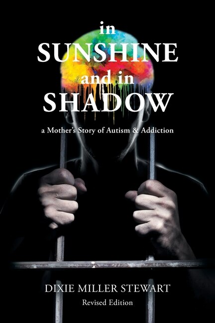 In Sunshine and In Shadow: A Mother's Story of Autism & Addiction