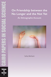 Front cover_On Friendship between the No Longer and the Not Yet: An Ethnographic Account