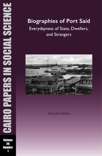 Front cover_Biographies of Port Said: Everydayness of State, Dwellers, and Strangers