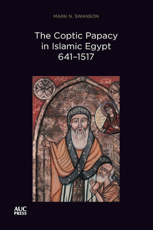 Couverture_The Coptic Papacy in Islamic Egypt, 641–1517