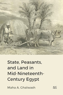 Front cover_State, Peasants, and Land in Mid-Nineteenth-Century Egypt