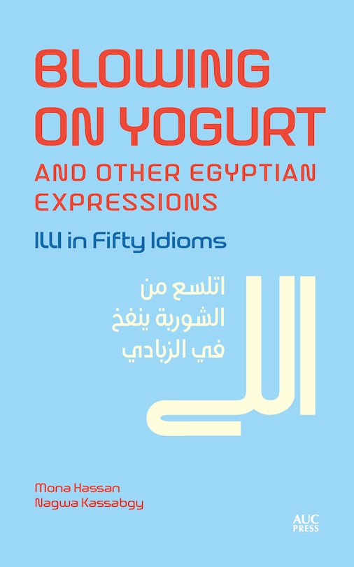 Couverture_Blowing on Yogurt and Other Egyptian Arabic Expressions