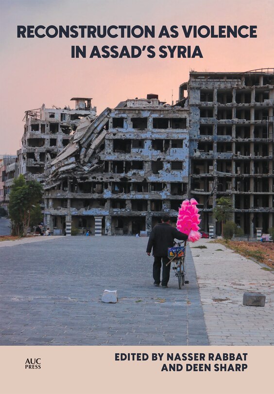 Front cover_Reconstruction as Violence in Assad's Syria
