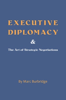 Front cover_Executive Diplomacy and the Art of Strategic Negotiations
