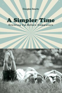 A Simpler Time: Growing Up Before Computers