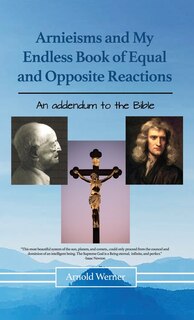 Front cover_Arnieisms and My Endless Book of Equal and Opposite Reactions