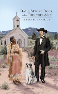 Dash, Strong Dogs, and the Preacher-Man: A Tale for America