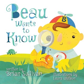 Couverture_Beau Wants to Know -- (Children's Picture Book, Whimsical, Imaginative, Beautiful Illustrations, Stories in Verse)