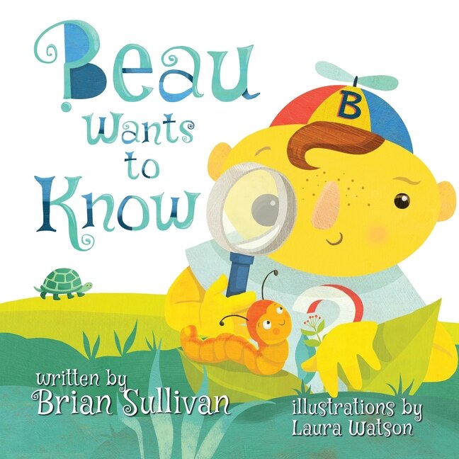 Couverture_Beau Wants to Know -- (Children's Picture Book, Whimsical, Imaginative, Beautiful Illustrations, Stories in Verse)