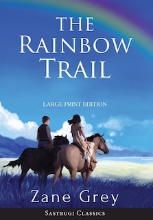 Couverture_The Rainbow Trail (Annotated) LARGE PRINT